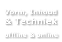 Vorm, inhoud en techniek - online en offline