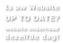 Is uw website up to date? - Website onderhoud dezelfde dag!